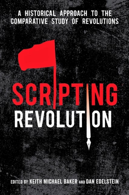Scripting Revolution - A Historical Approach to the Comparative Study of Revolutions