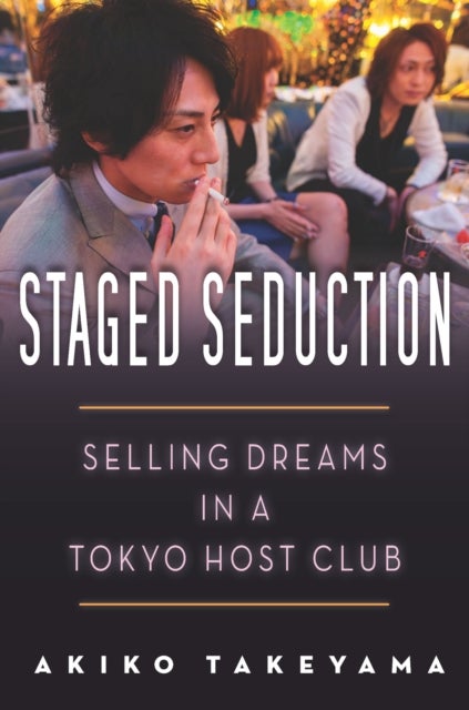Staged Seduction - Selling Dreams in a Tokyo Host Club