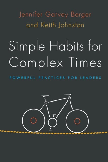 Simple Habits for Complex Times - Powerful Practices for Leaders