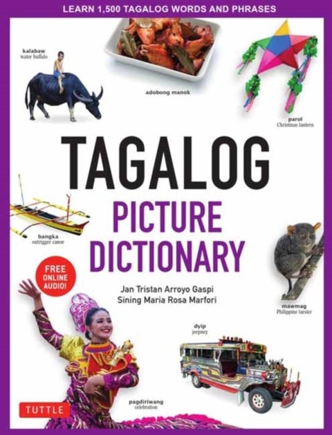 Tagalog Picture Dictionary - Learn 1500 Tagalog Words and Expressions - The Perfect Resource for Visual Learners of All Ages (Includes Online Audio)