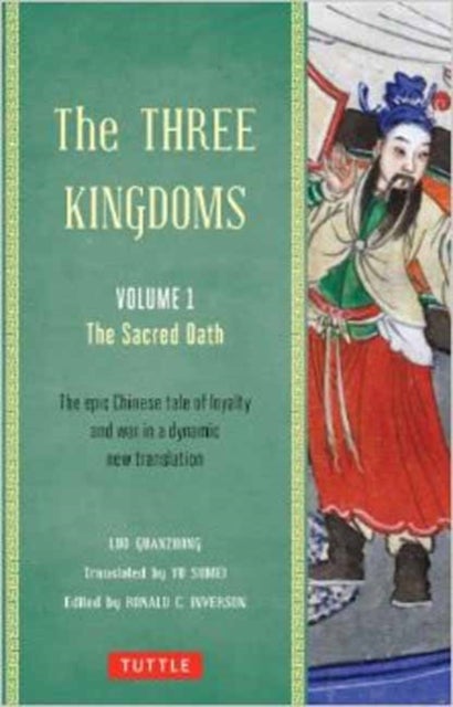 The Three Kingdoms, Volume 1: The Sacred Oath - The Epic Chinese Tale of Loyalty and War in a Dynamic New Translation (with Footnotes)