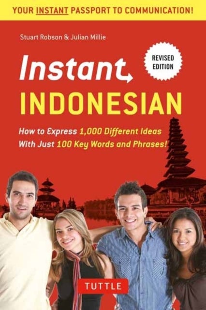 Instant Indonesian - How to Express 1,000 Different Ideas with Just 100 Key Words and Phrases! (A Indonesian Phrasebook & Dictionary)