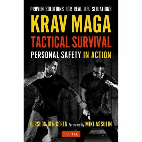 Krav Maga Tactical Survival - Personal Safety in Action. Proven Solutions for Real Life Situations