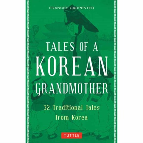 Tales of a Korean Grandmother - 32 Traditional Tales from Korea