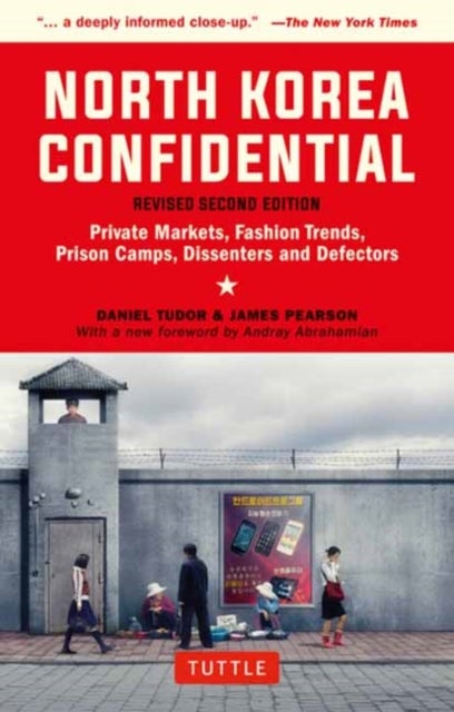 North Korea Confidential - Private Markets, Fashion Trends, Prison Camps, Dissenters and Defectors