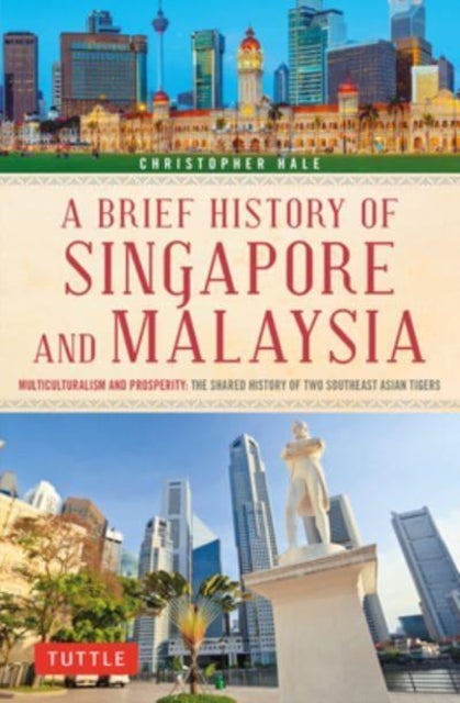 A Brief History of Singapore and Malaysia - Multiculturalism and Prosperity: The Shared History of Two Southeast Asian Tigers