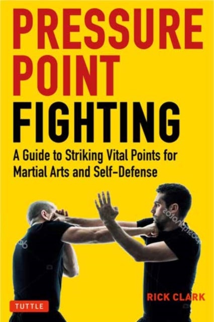 Pressure Point Fighting - A Guide to Striking Vital Points for Martial Arts and Self-Defense