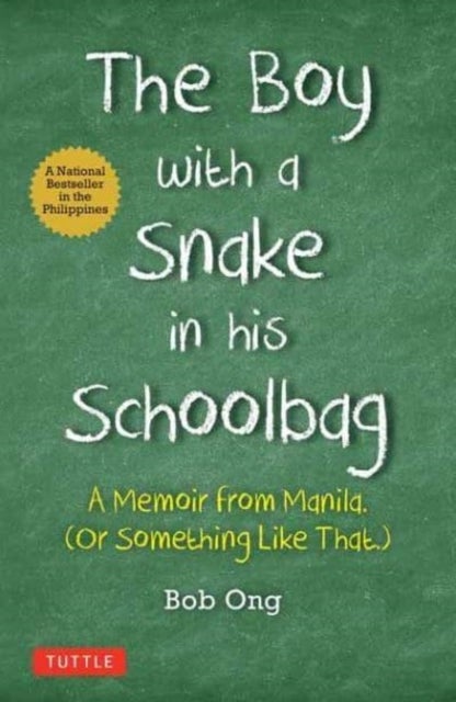 The Boy with A Snake in his Schoolbag - A Memoir from Manila (Or Something Like That)