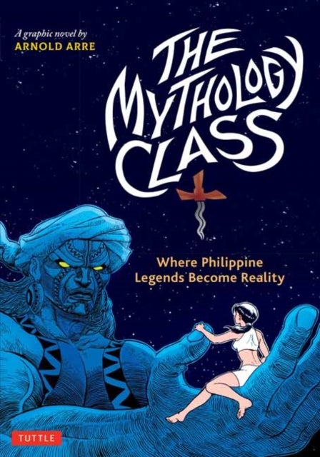 The Mythology Class - Where Philippine Legends Become Reality (A Graphic Novel)
