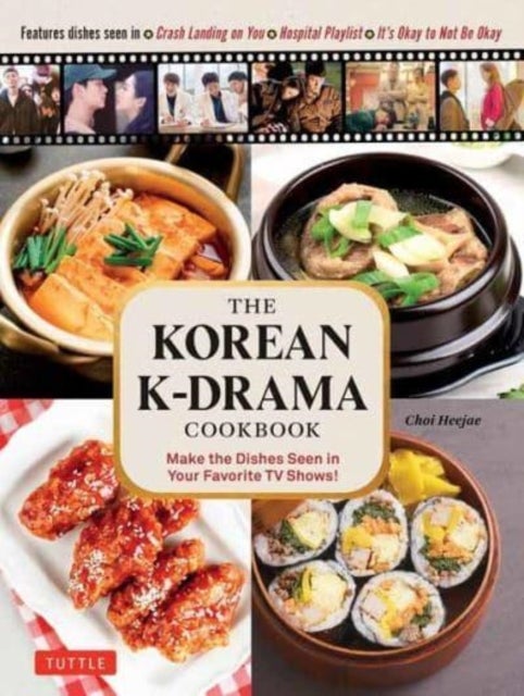 The Korean K-Drama Cookbook - Make the Dishes Seen in Your Favorite TV Shows!