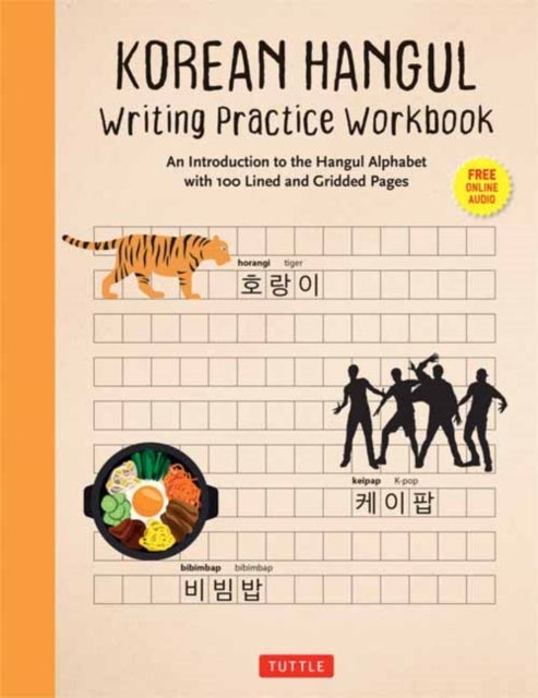 Korean Hangul Writing Practice Workbook - An Introduction to the Hangul Alphabet with 100 Pages of Blank Writing Practice Grids (Online Audio)