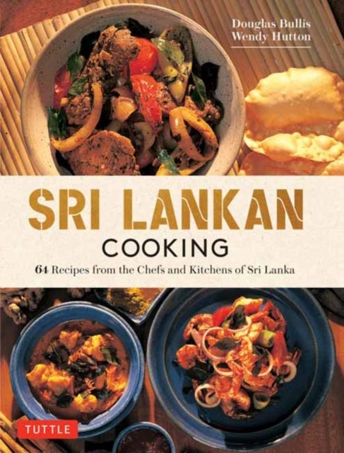 Sri Lankan Cooking - 64 Fabulous Recipes from the Chefs and Kitchens of Sri Lanka