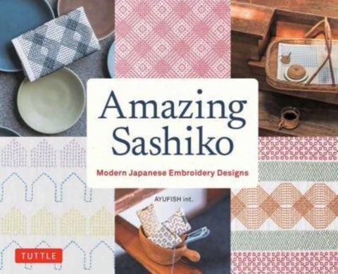 Amazing Sashiko - Modern Japanese Embroidery Designs (Full-size Templates and Grids)