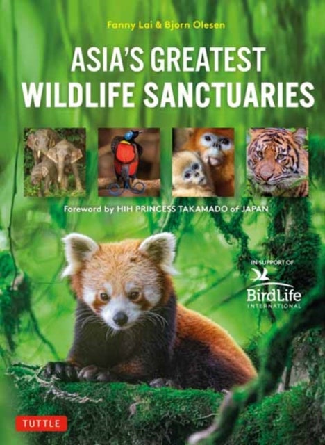 Asia's Greatest Wildlife Sanctuaries - In Support of BirdLife International