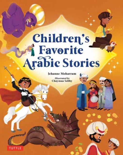 Children's Favorite Arabic Stories - Fables and Folk Tales from Across the Arabic Speaking World