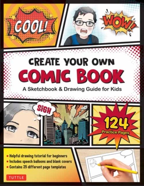 Create Your Own Comic Book - A Sketchbook & Drawing Guide for Kids (with 124 Practice Pages!)