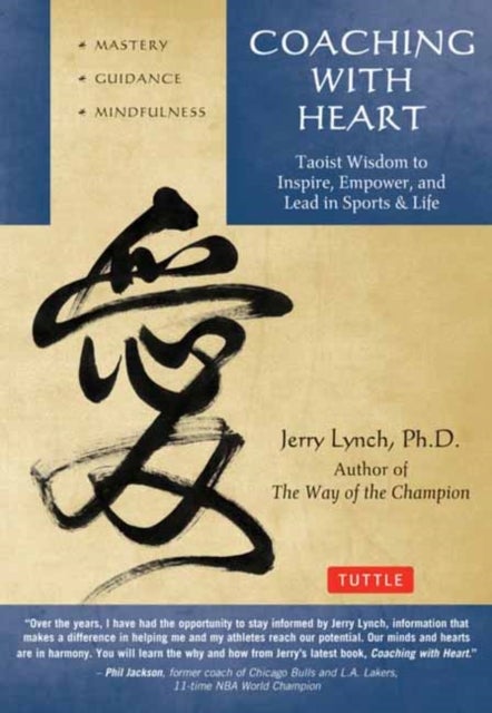 Coaching with Heart - Taoist Wisdom to Inspire, Empower, and Lead in Sports & Life