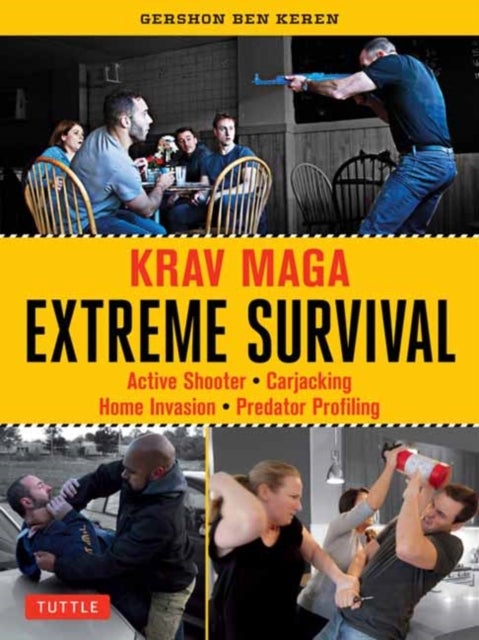 Krav Maga Extreme Survival - Active Shooter * Carjacking * Home Invasion * Predator Profiling