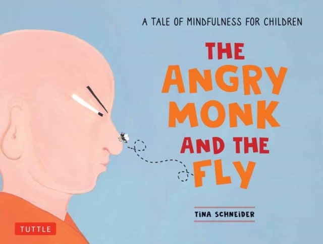 The Angry Monk and the Fly - A Tale of Mindfulness for Children