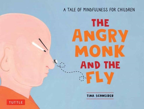 The Angry Monk and the Fly - A Tale of Mindfulness for Children