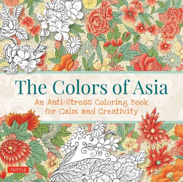 The Colors of Asia - An Anti-Stress Coloring Book for Calm and Creativity