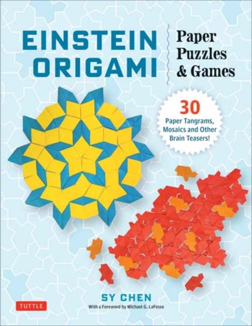 Einstein Origami Paper Puzzles & Games - 30 Paper Tangrams, Mosaics and Other Brain-teasers!