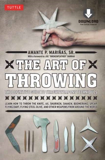 The Art of Throwing - The Definitive Guide to Thrown Weapons Techniques [Instructional Video Download Included]