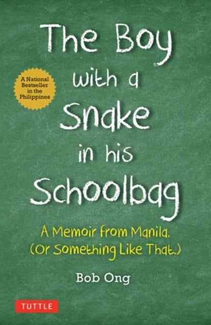 The Boy with A Snake in his Schoolbag - A Memoir from Manila (Or Something Like That)