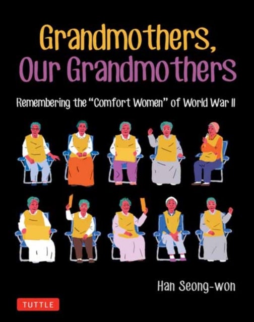 Grandmothers, Our Grandmothers - Remembering the "Comfort Women" of World War II