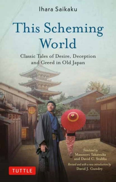 This Scheming World - Classic Tales of Desire, Deception and Greed in Old Japan