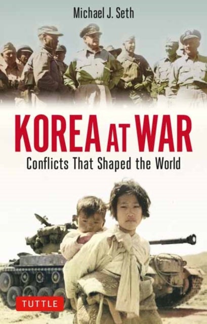 Korea at War - Conflicts that Shaped the World
