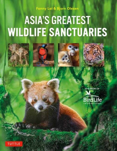 Asia's Greatest Wildlife Sanctuaries - In Support of BirdLife International