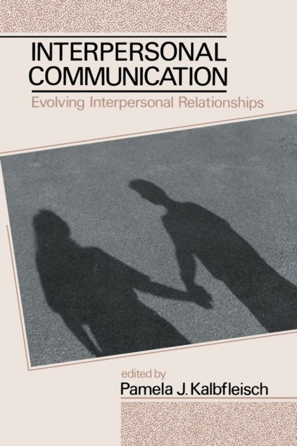 Interpersonal Communication - Evolving Interpersonal Relationships
