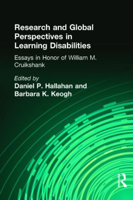 Research and Global Perspectives in Learning Disabilities - Essays in Honor of William M. Cruikshank