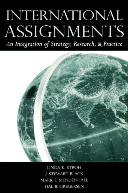 International Assignments - An Integration of Strategy, Research, and Practice