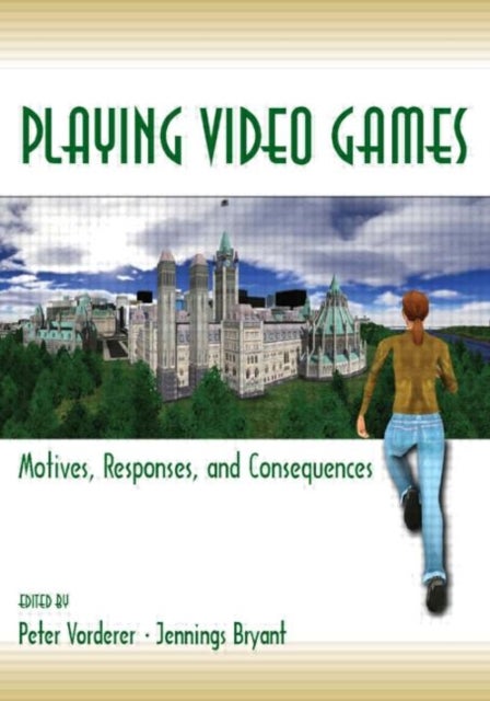 Playing Video Games - Motives, Responses, and Consequences