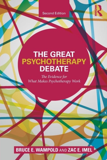 The Great Psychotherapy Debate - The Evidence for What Makes Psychotherapy Work