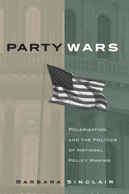 Party Wars - Polarization and the Politics of National Policy Making