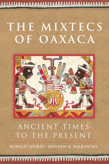 The Mixtecs of Oaxaca - Ancient Times to the Present