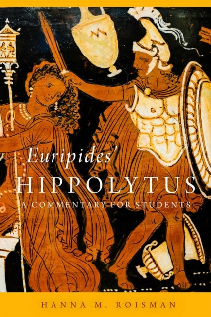 Euripides' Hippolytus Volume 64 - A Commentary for Students