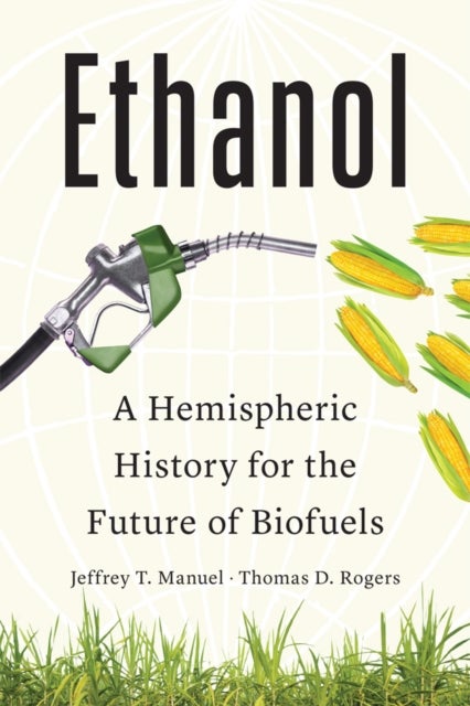 Ethanol - A Hemispheric History for the Future of Biofuels