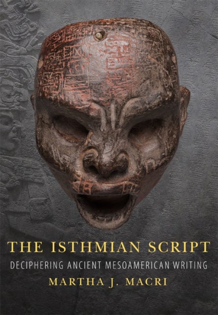 The Isthmian Script Volume 284 - Deciphering Ancient Mesoamerican Writing