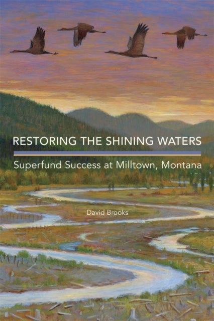 Restoring the Shining Waters - Superfund Success at Milltown, Montana