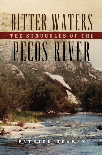 Bitter Waters - The Struggles of the Pecos River