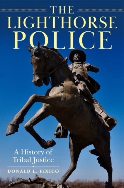 The Lighthorse Police - A History of Tribal Justice