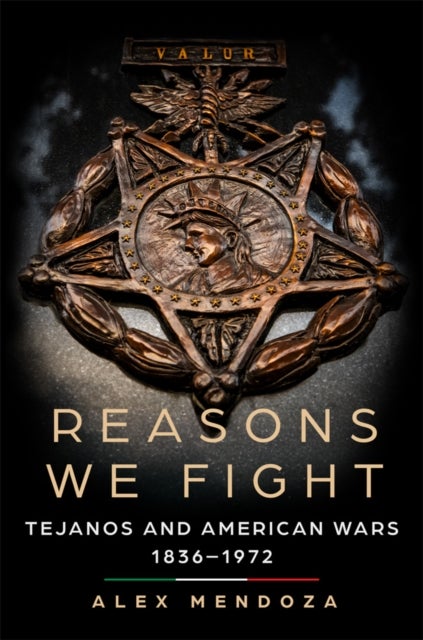 Reasons We Fight - Tejanos and American Wars, 1836-1972