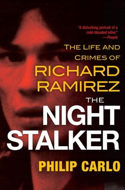 The Night Stalker - The Disturbing Life and Chilling Crimes of Richard Ramirez