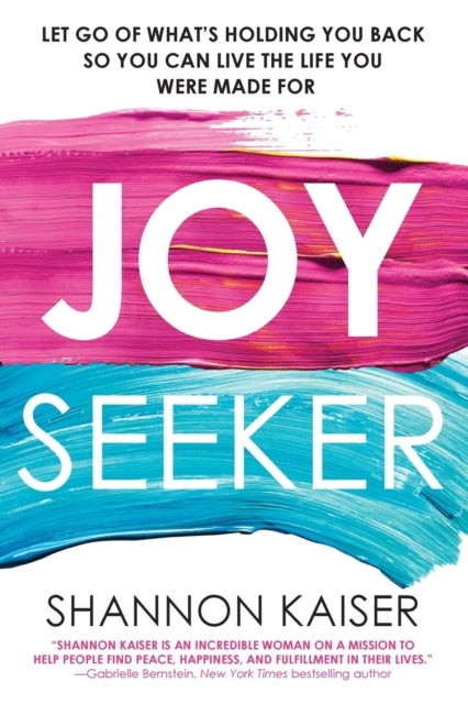 Joy Seeker - Let Go of What's Holding You Back So You Can Live the Life You Were Made For