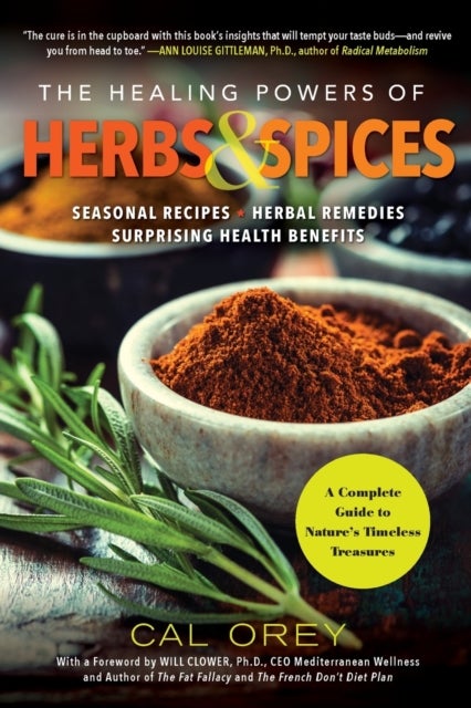 The Healing Powers of Herbs and Spices - A Complete Guide to Nature's Timeless Treasures