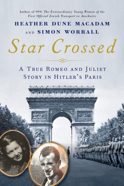 Star Crossed - A True WWII Romeo and Juliet Love Story in Hitlers Paris